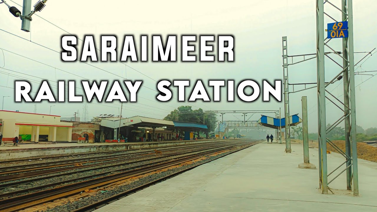 Visiting Saraimeer Railway Station | Earlier This Station was Small, Now it is Being made Bigger