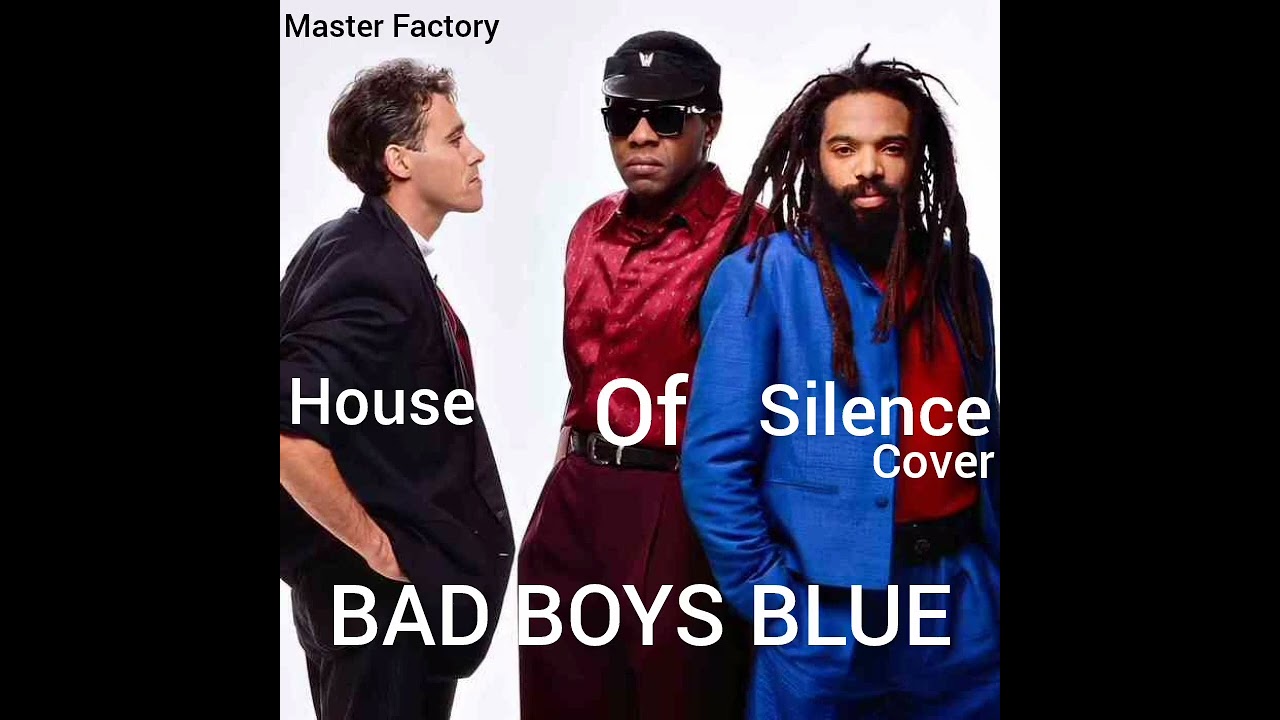 Bad Boys Blue - House Of Silence(Cover)
