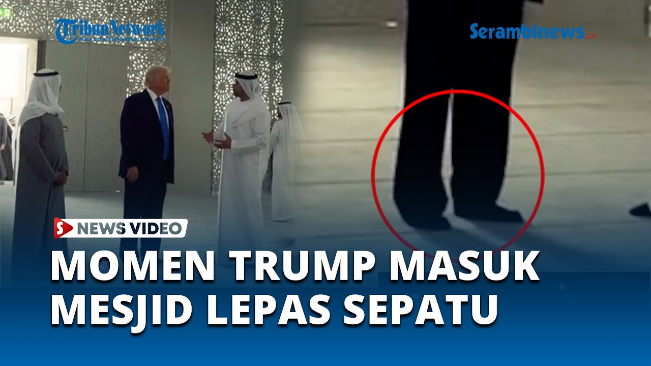 Momen Presiden AS Donald Trump Lepas Sepatu Saat Masuk Mesjid Agung Sheikh Zayed