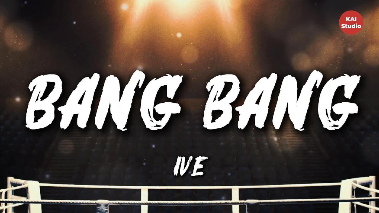 IVE - Bang Bang (Lyrics)