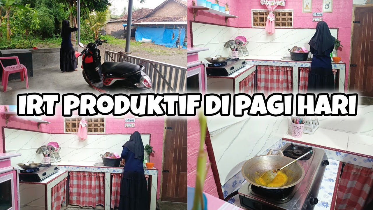 IRT TETAP PRODUKTIF DI PAGI HARI WALAUPUN KERJAAN YANG BERULANG