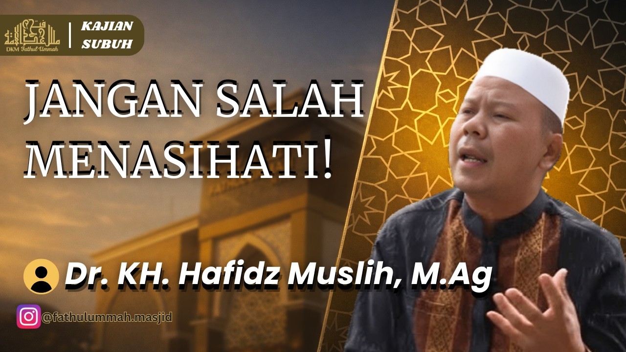 Agama Itu Nasihat! Cara Menegur yang Benar (Banyak yang Salah!) | Dr. KH. Hafidz Muslih, M.Ag