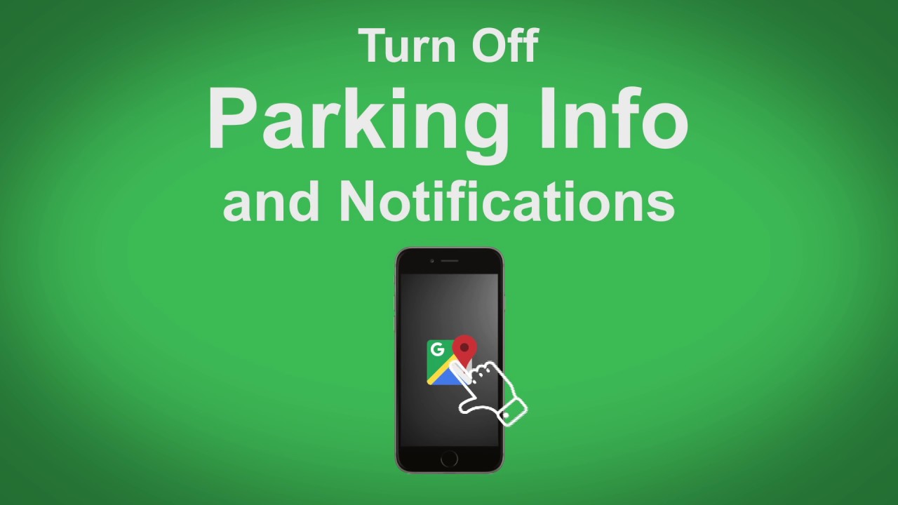 Google Maps   Turn Off Parking Info or Notifications
