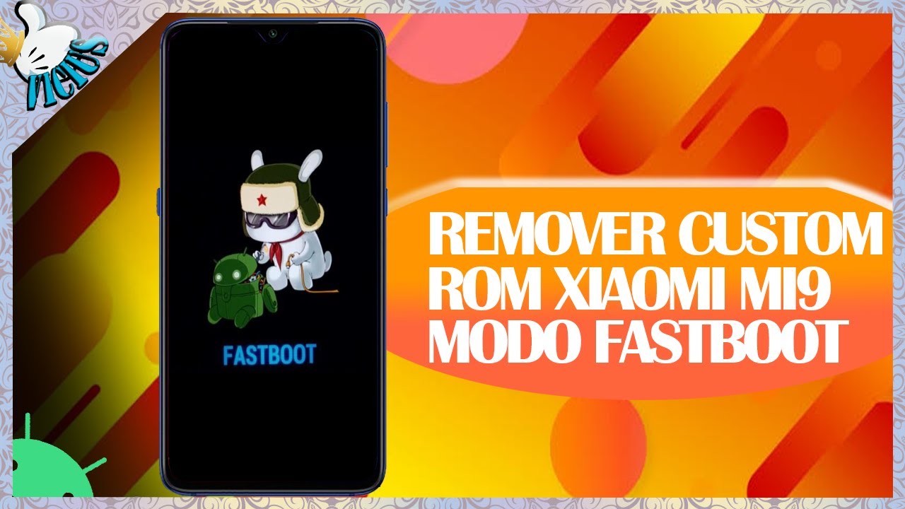 Instalar Stock Rom Xiaomi MI9, Remover TWRP e Bloquear Bootloader [MODO FASTBOOT]