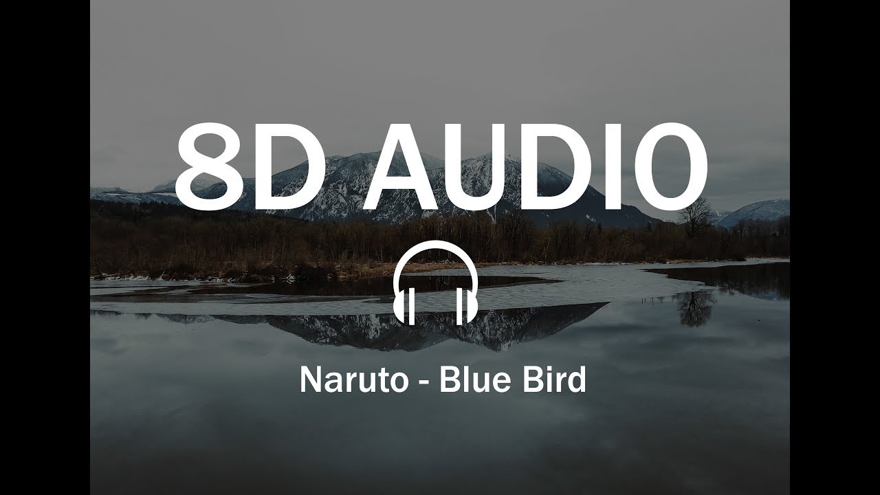 Naruto - Blue Bird ( 8D Audio )