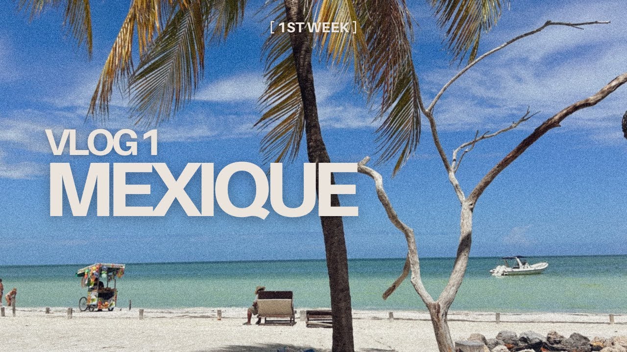 Première semaine au Mexique ! | Vlog 1