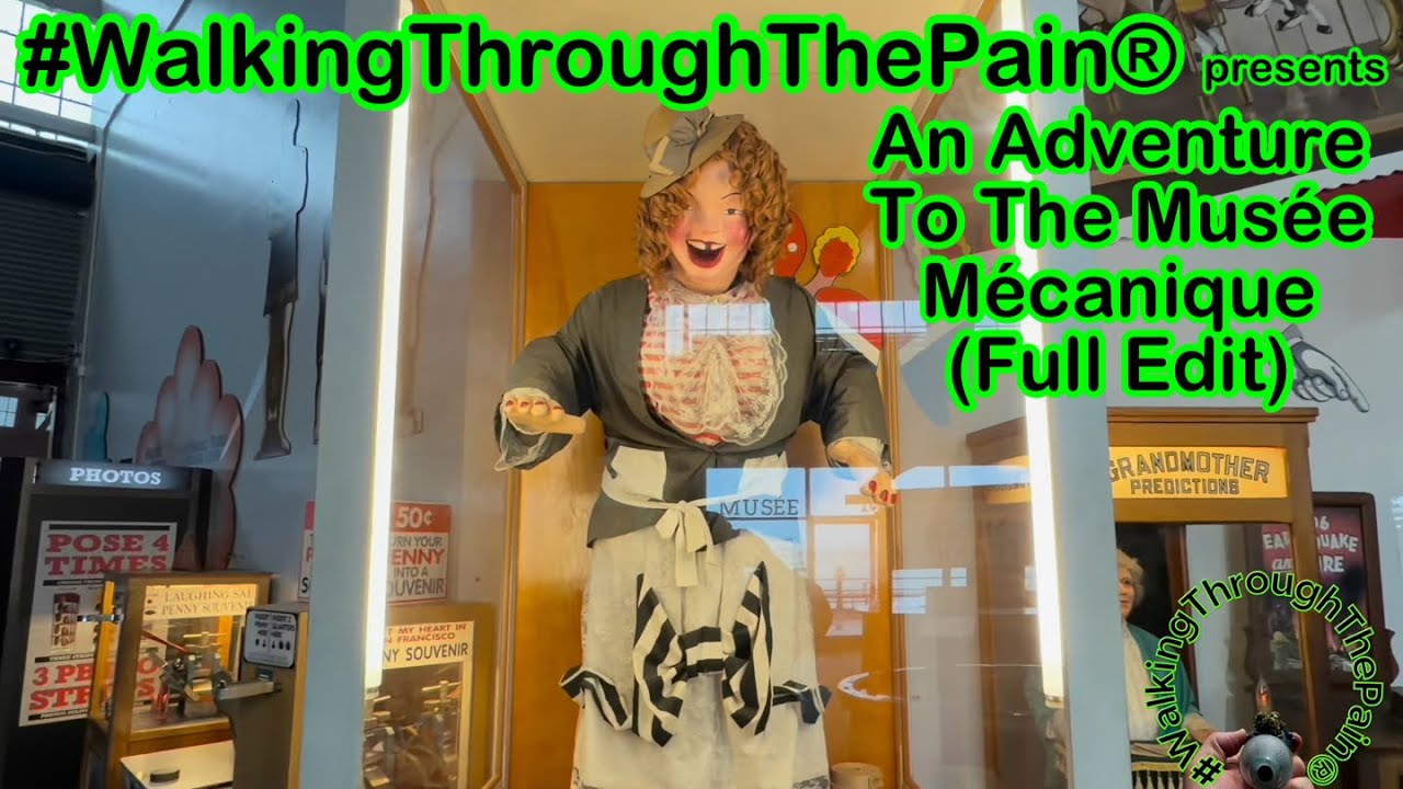 #WalkingThroughThePain® presents An Adventure To The Musée Mécanique (Full Edit)