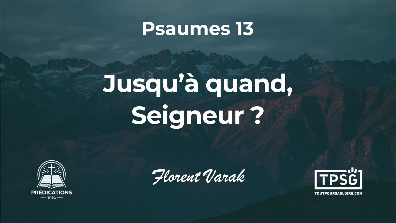 F. Varak | Jusqu'à quand, Seigneur ? (Psaumes 13) [Prédication]
