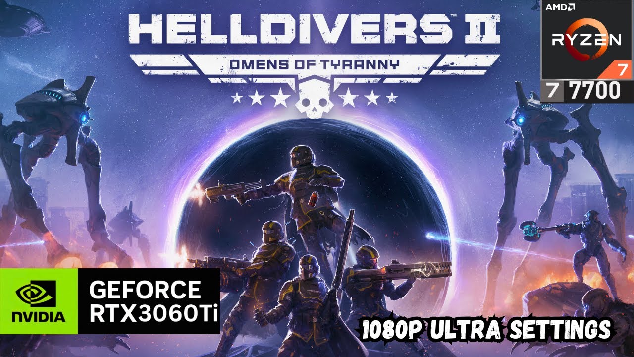 HELLDIVERS 2 : RTX 3060 Ti + Ryzen 7 7700 | 1080p Ultra