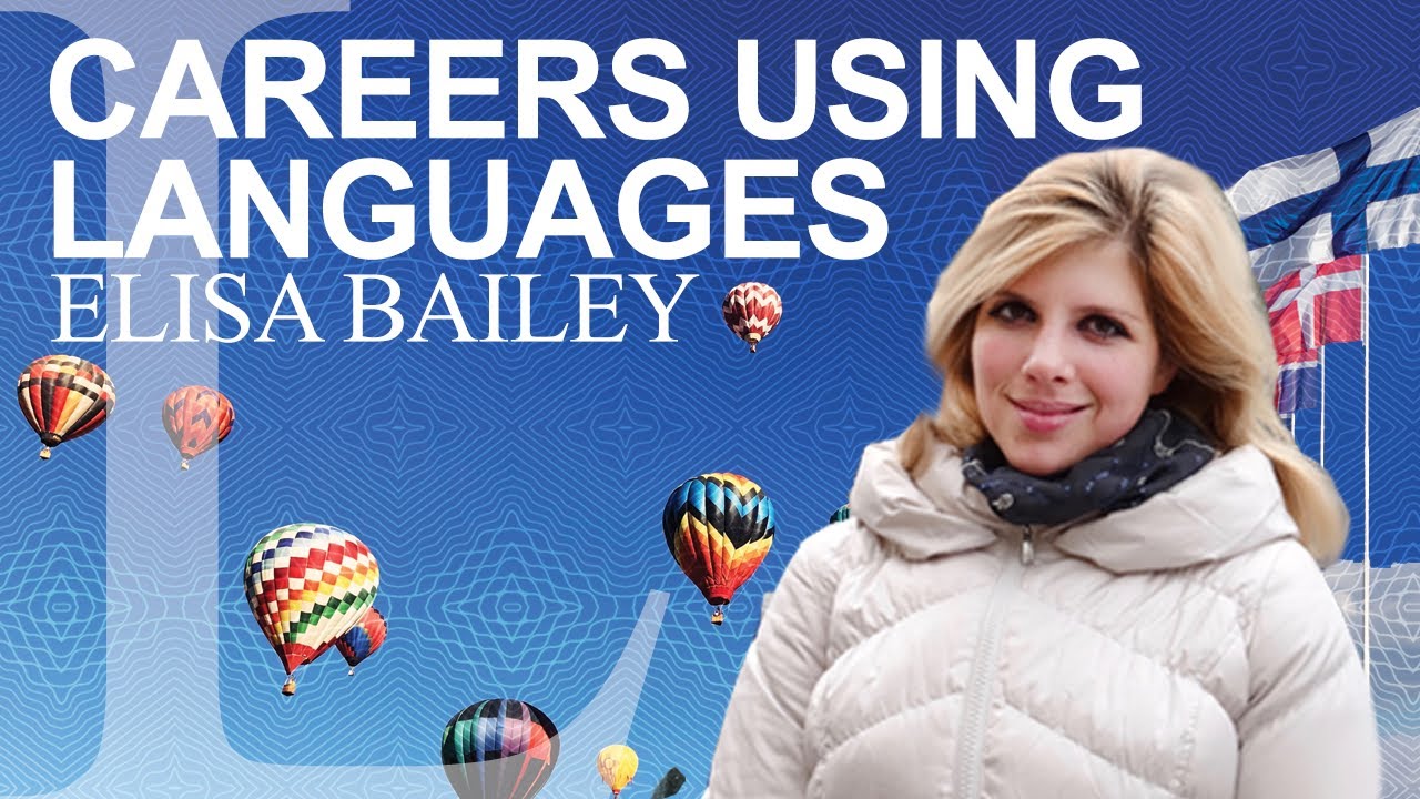 Careers using Languages - Elisa Bailey - Museums and year abroad