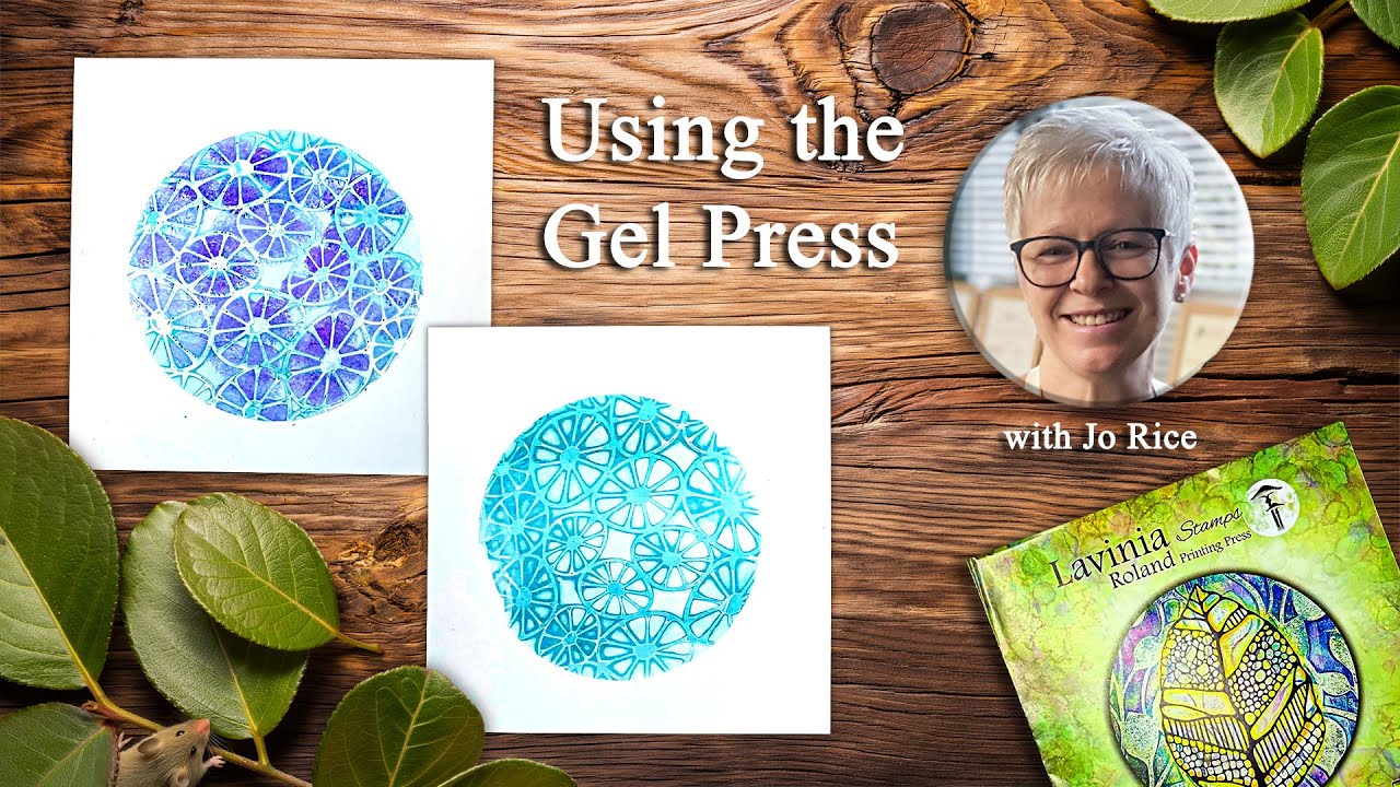 Using the Gel Press – A Lavinia Stamps Tutorial with Jo Rice