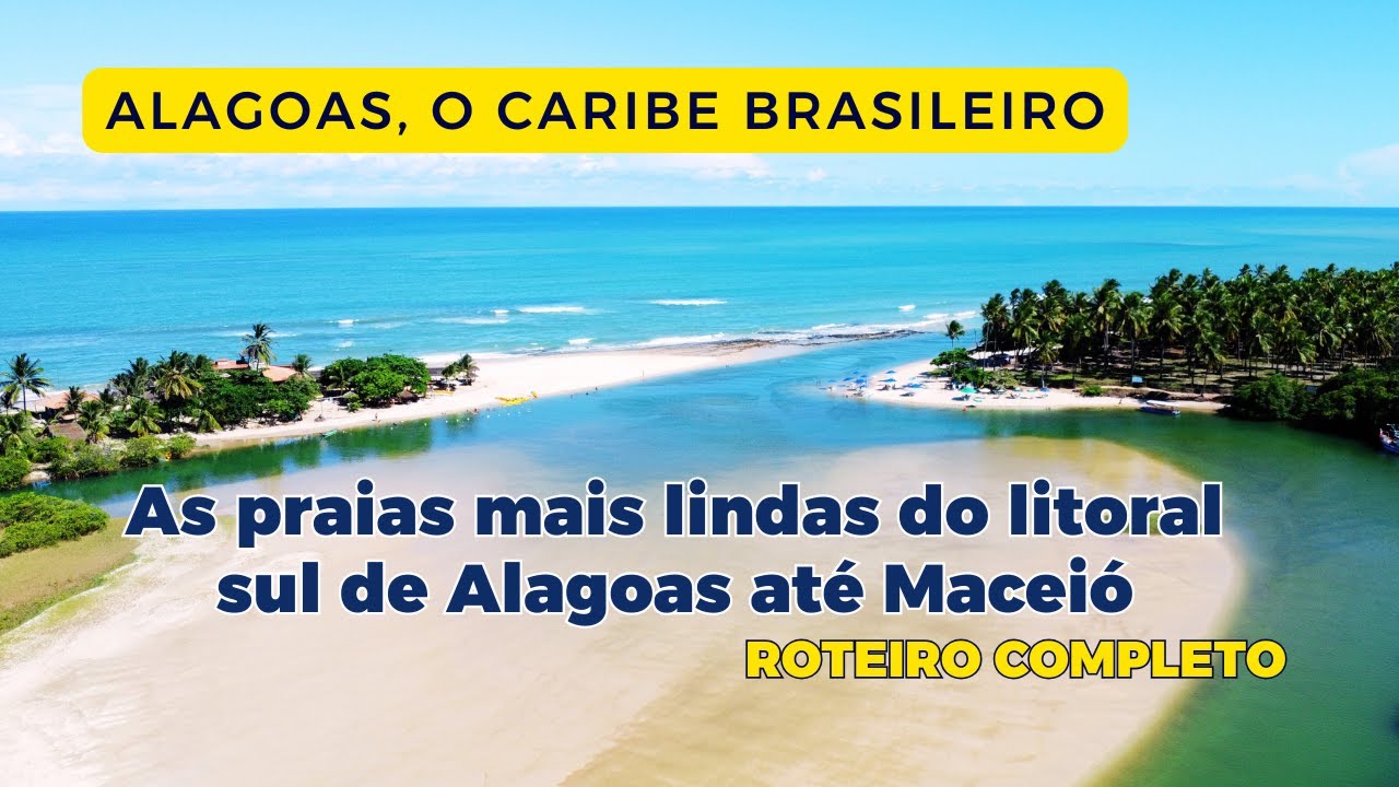 Os lugares mais lindos do Litoral Sul de Alagoas até Maceió