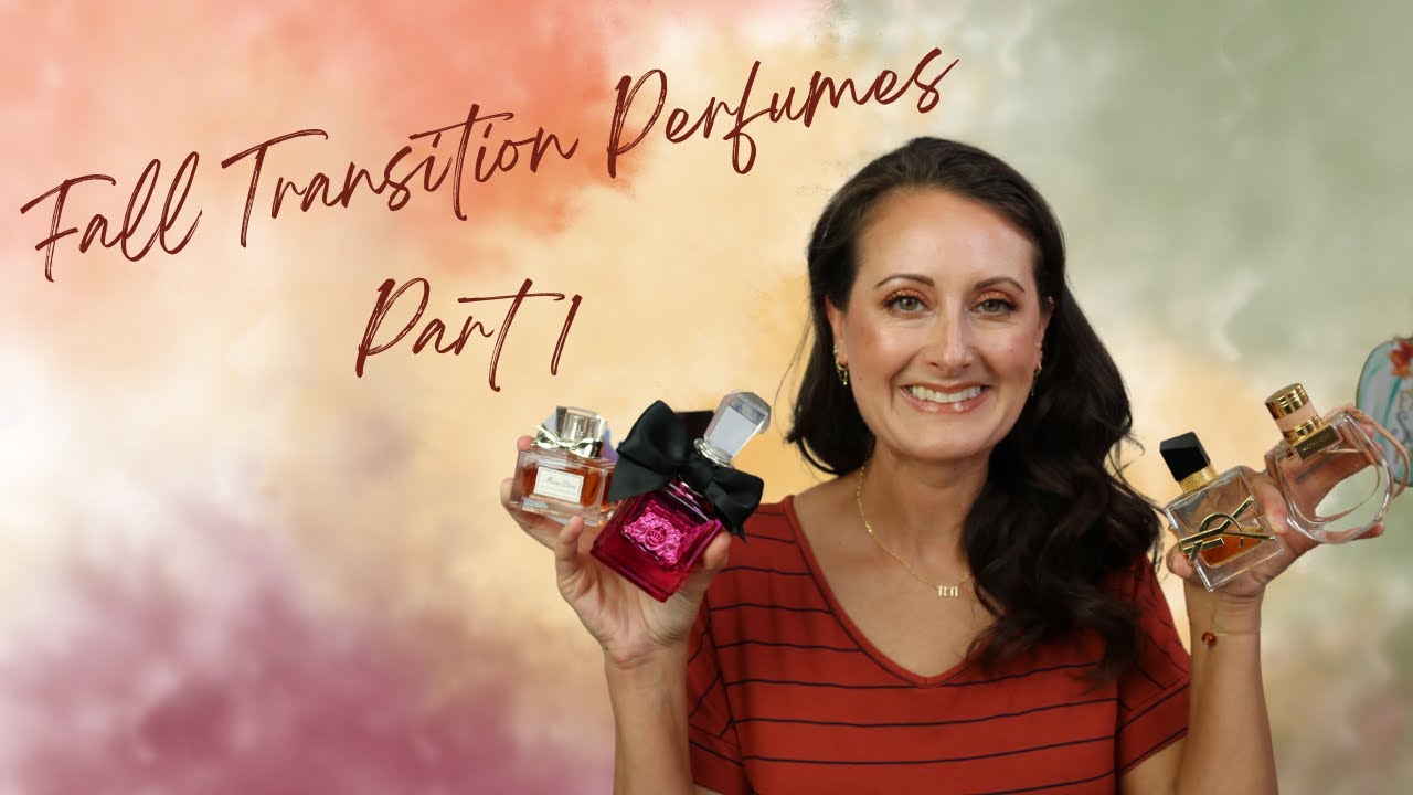 Fall Transition Perfumes Part 1