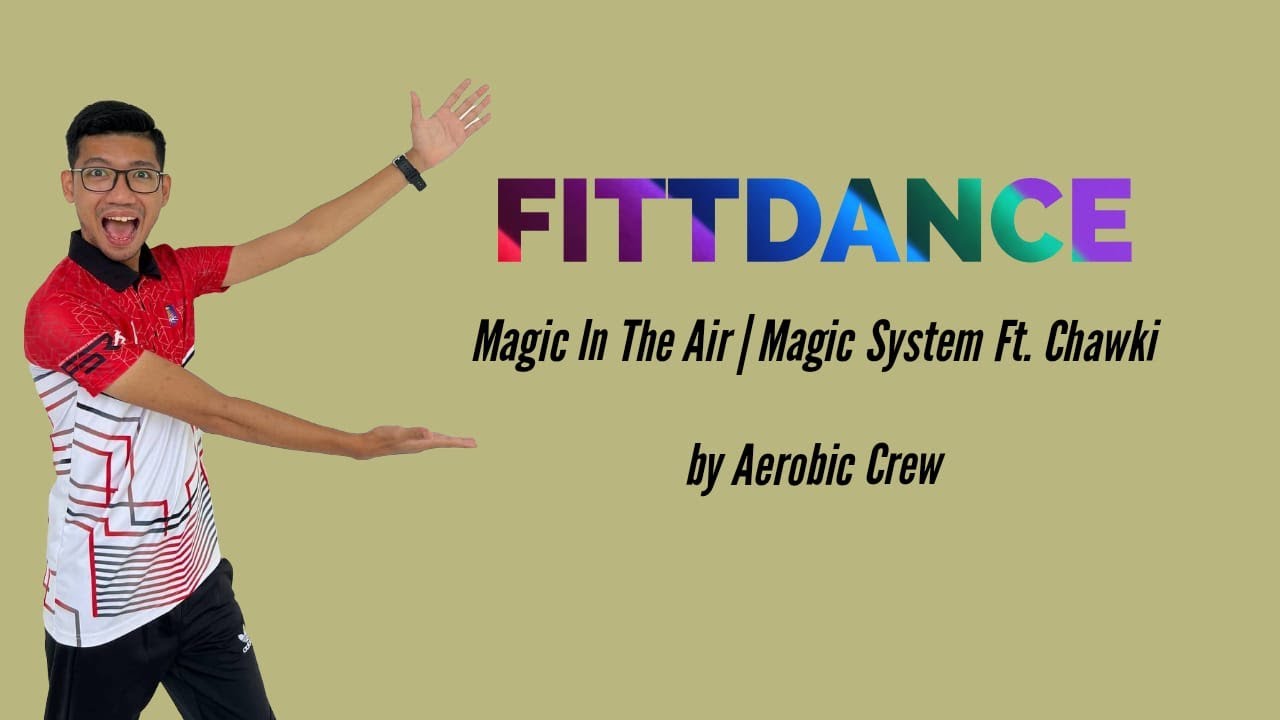 Magic System - Magic In The Air Feat Chawki - Aerobic Crew