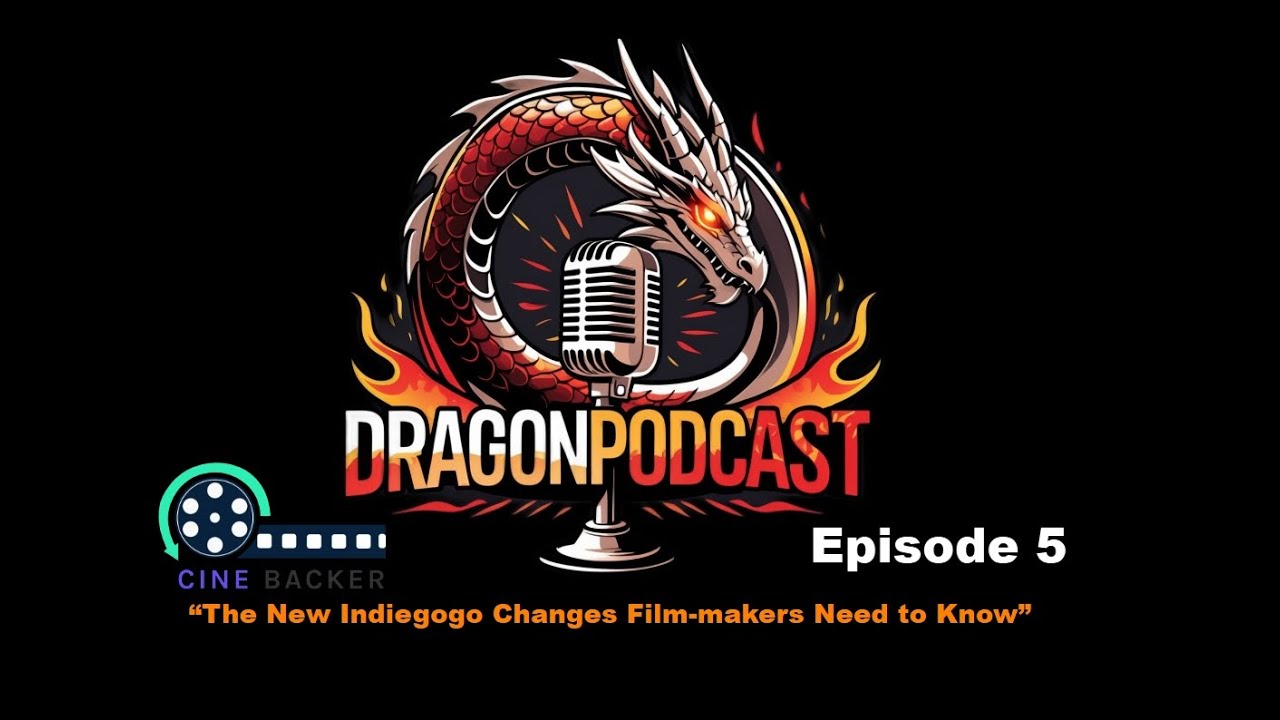 DRagonPODCAST episode 5 (The New Indiegogo Changes Filmmakers Need to Know)