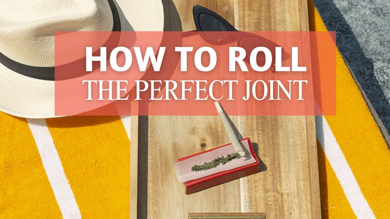How to Roll the Perfect Joint