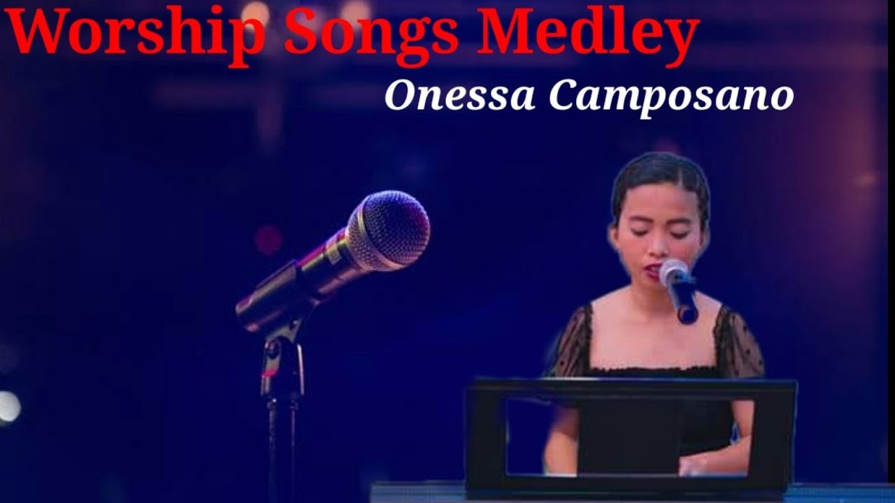 Worship Songs Medley Cover | Onessa Camposano