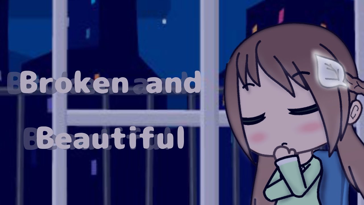 Broken and Beautiful // GLMV