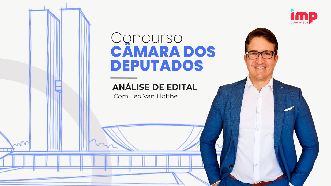 Concurso Câmara dos Deputados: análise de edital com Leo van Holthe