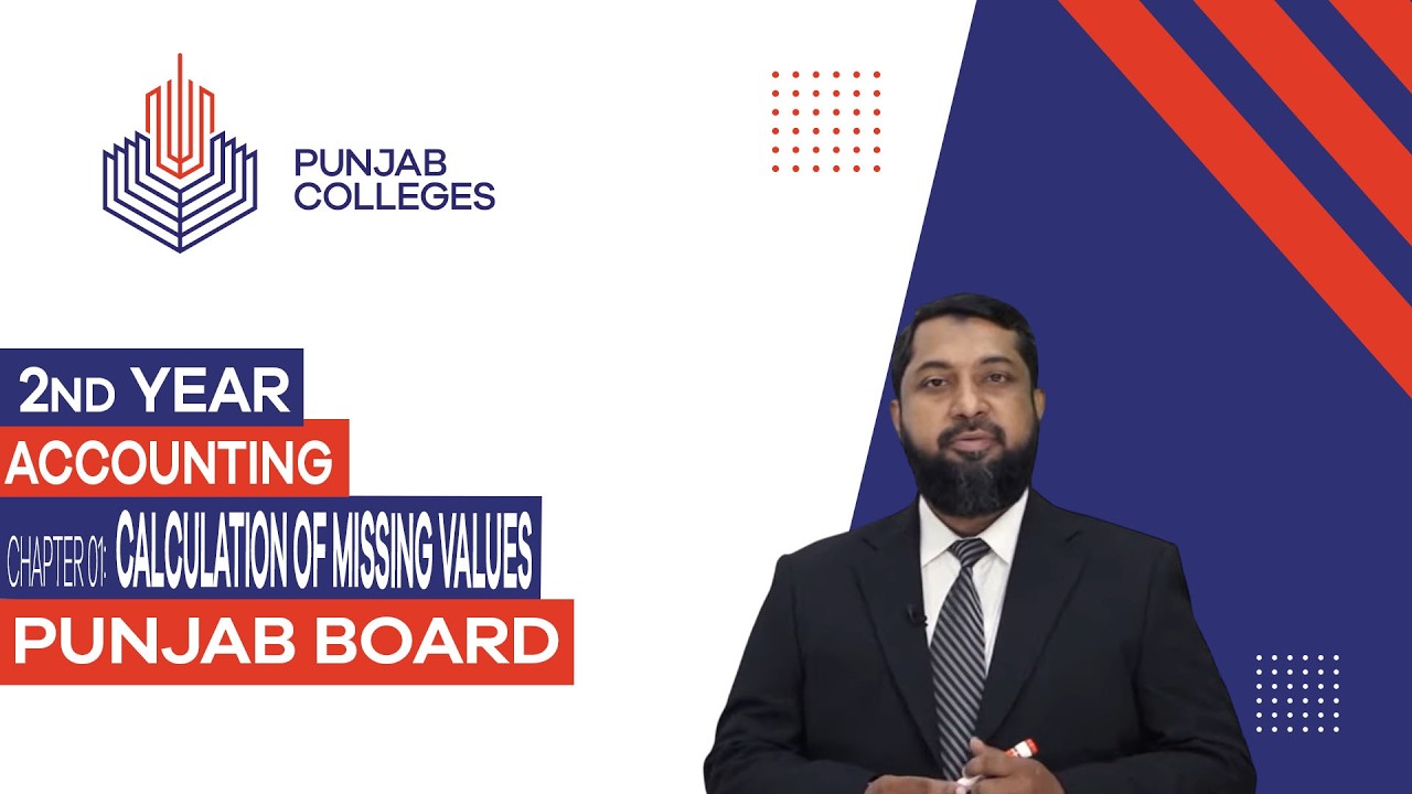 PGC Lectures-Inter Part II-Punjab Board-Accounting  - Chapter 01 - Calculation of Missing Values
