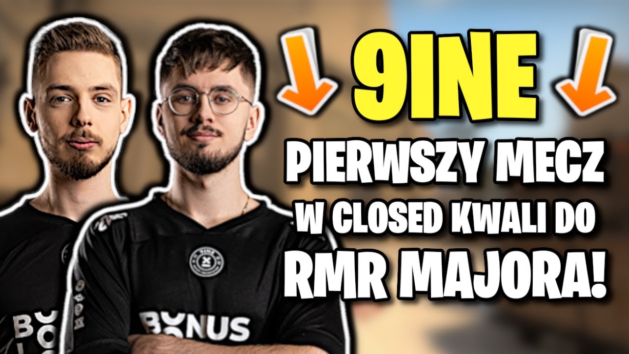 9INE PIERWSZY MECZ W CLOSED KWALI RMR MAJORA!