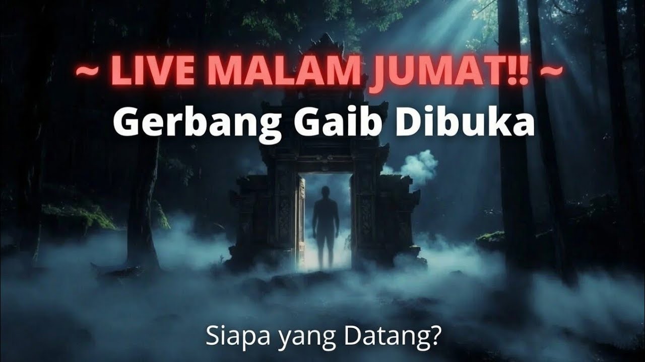 🔴 LIVE MALAM JUMAT‼️ Gerbang Gaib Dibuka – Siapa yang Datang?