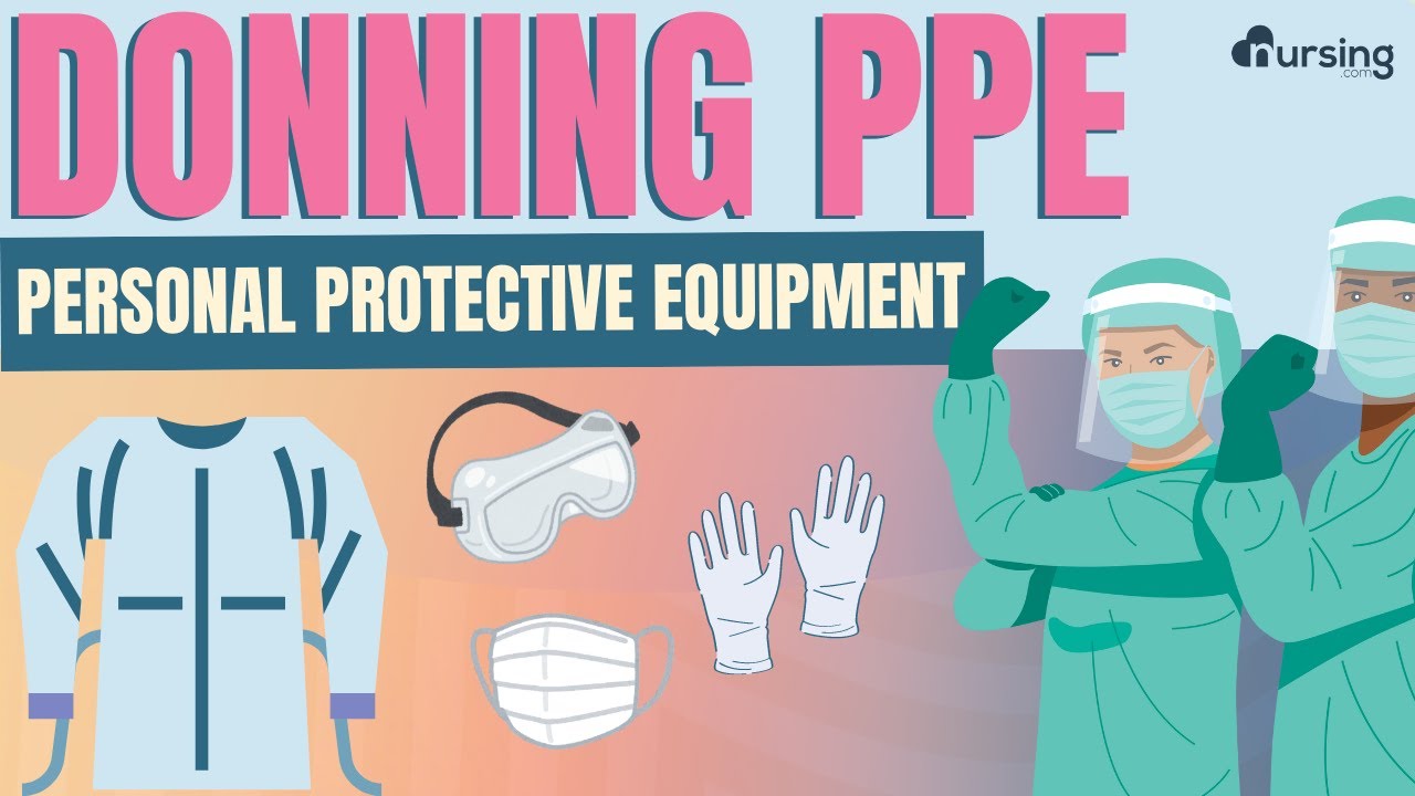 Donning PPE (Personal Protective Equipment)- Nursing Skills