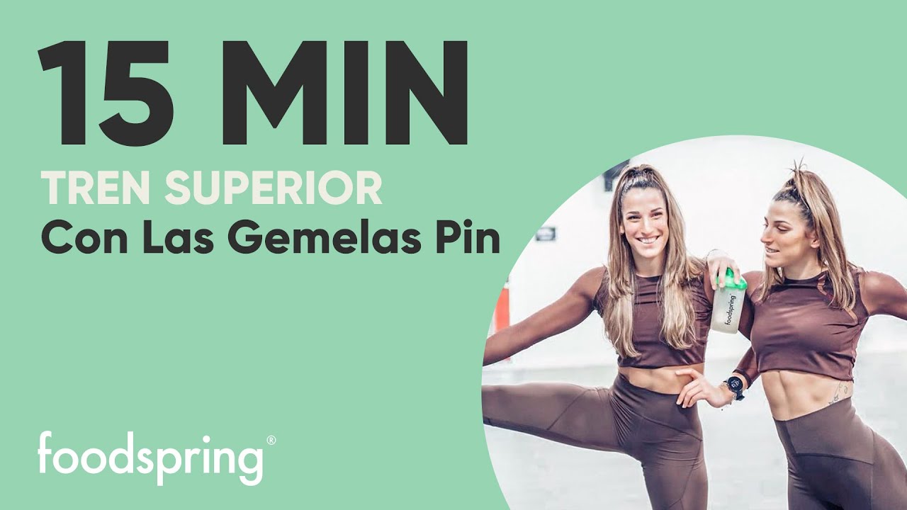 15 MINS CON LAS GEMELAS PIN | TREN SUPERIOR | foodspring®