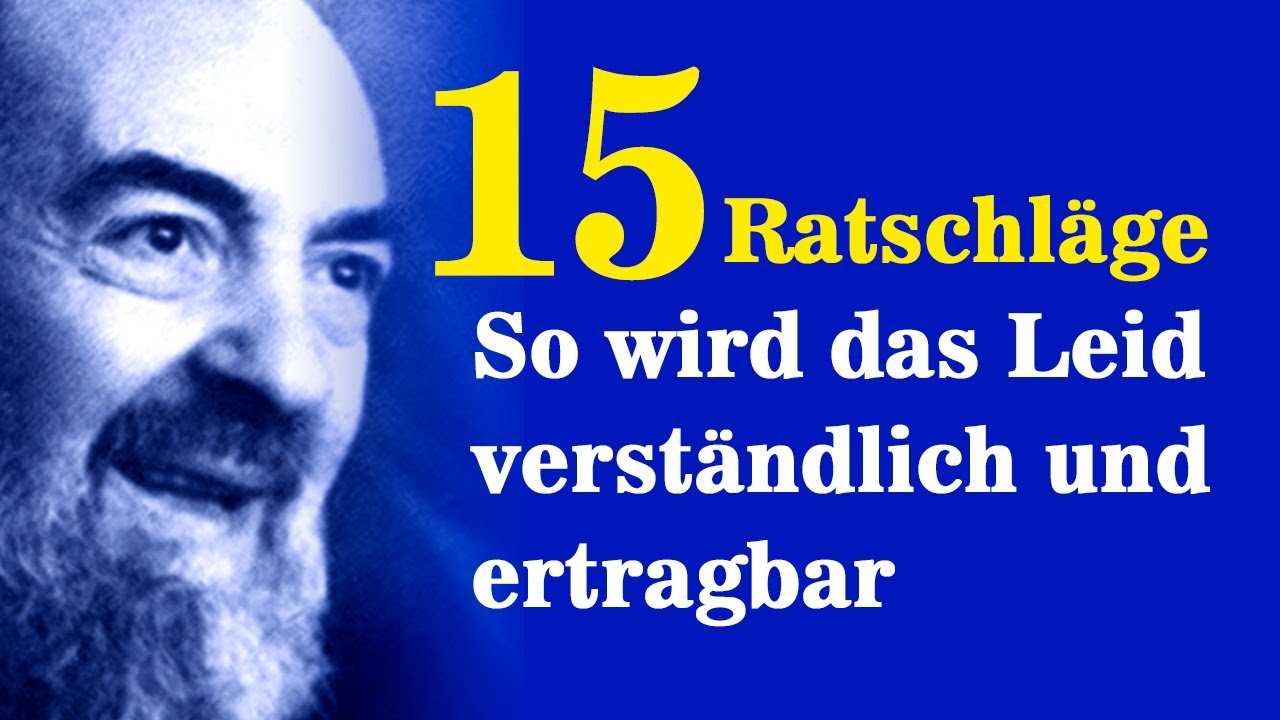 Pater Pio: 15 Ratschläge für Leidende