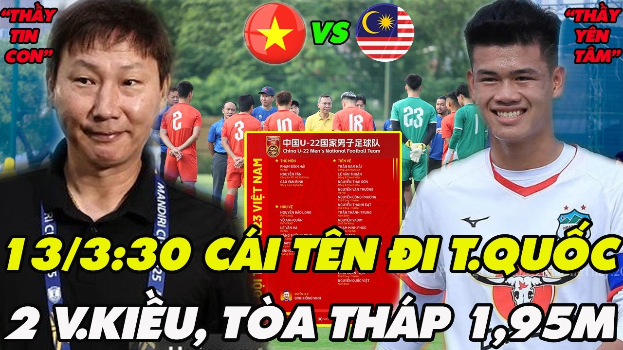 13/3: HLV Kim Chốt 30 Cái Tên U23VN Đi T.Quốc Đại Chiến Thái Lan,  Bộ Đôi Việt Kiều, Cây Xào 1,97m