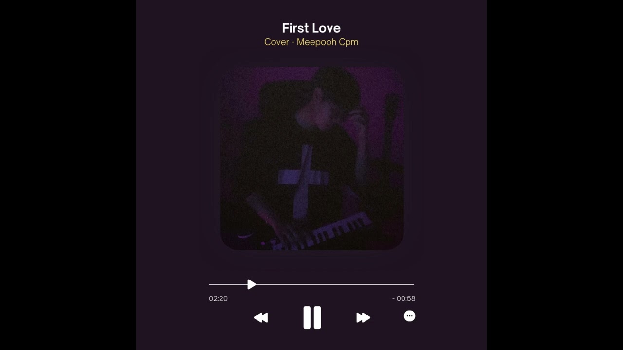 Meepooh Cpm - First Love (Original by Utada Hikaru)