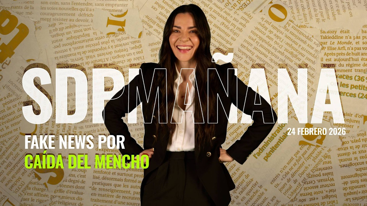 CAÍDA del MENCHO crea CAOS, FAKE NEWS y ELON MUSK se SUMA | Liz Vilchis en SDPMañana 24 febrero 2026