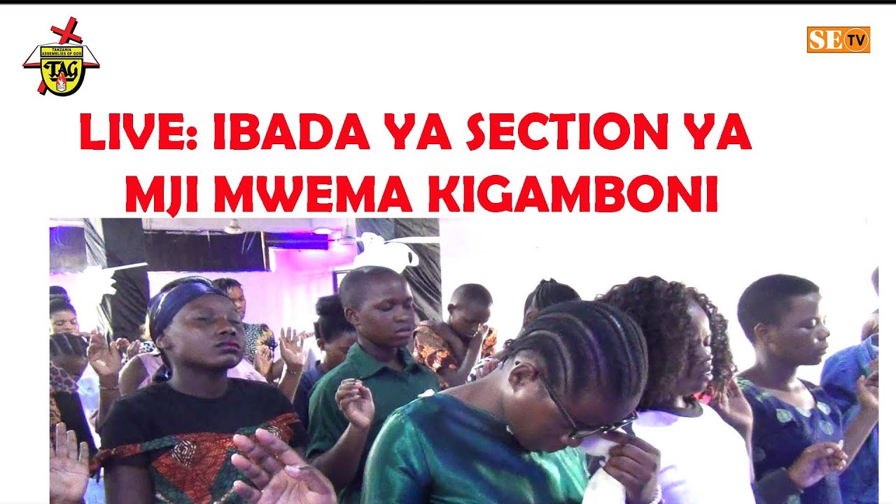LIVE : IBADA YA UZINDUZI WA  SECTION MPYA YA MJI MWEMA -KIGAMBONI