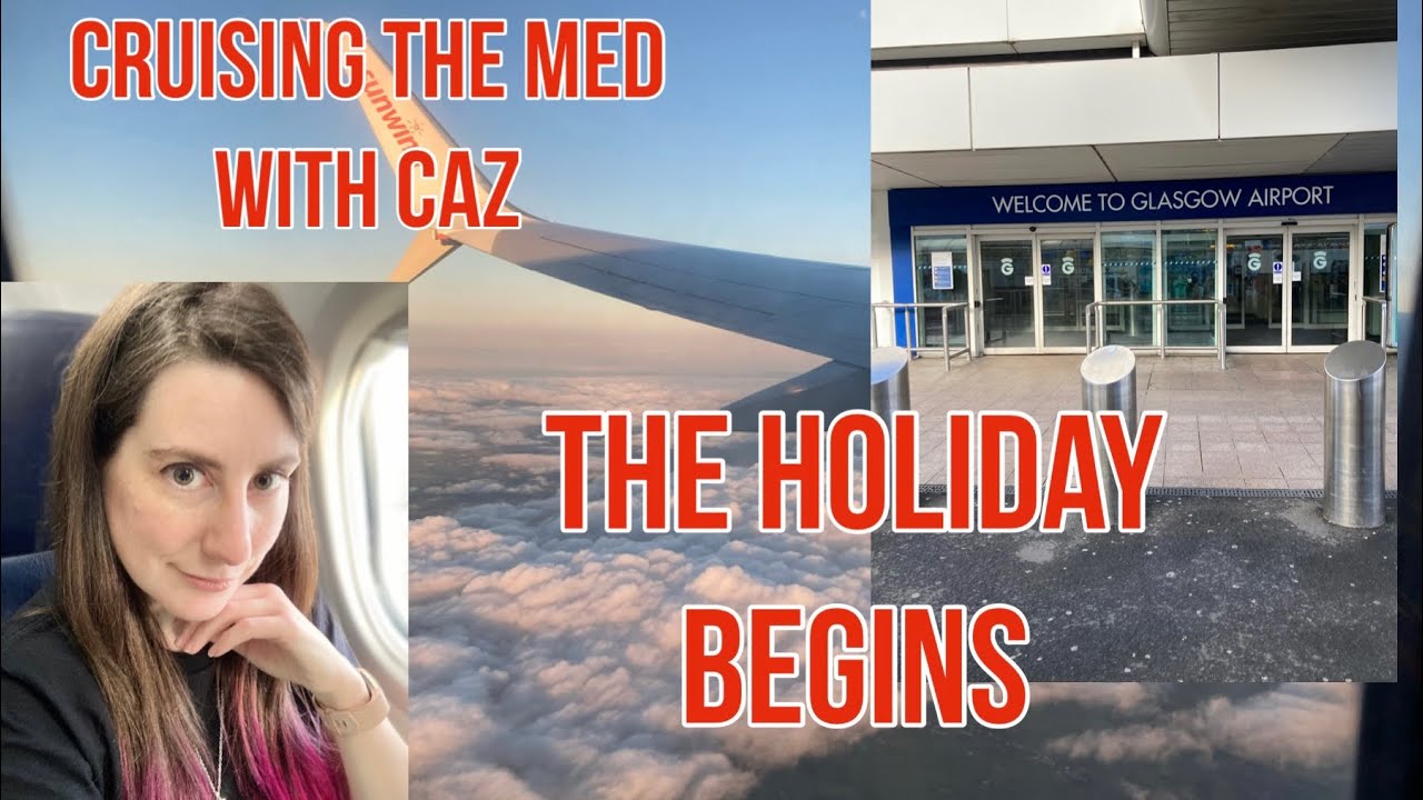 Cruising With Caz | Tui Marella Voyager Cruise Ship - Flying Out From Glasgow, Delays & Arrival
