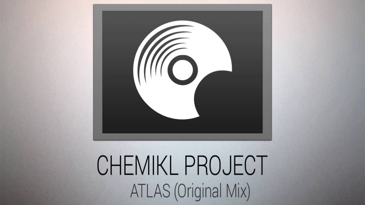 Chemikl Project - Atlas (Original Mix)
