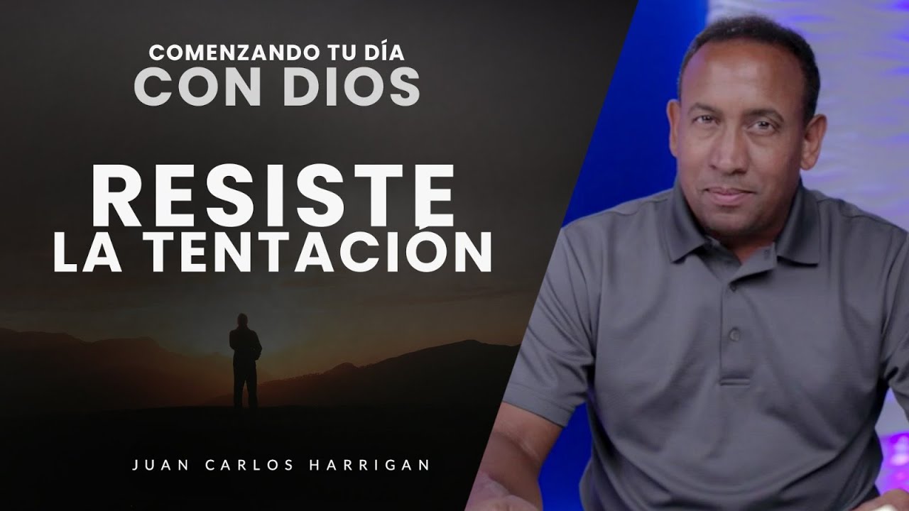 Comenzando tu d&iacute;a con Dios |Resiste la tentaci&oacute;n| Pastor Juan Carlos Harrigan