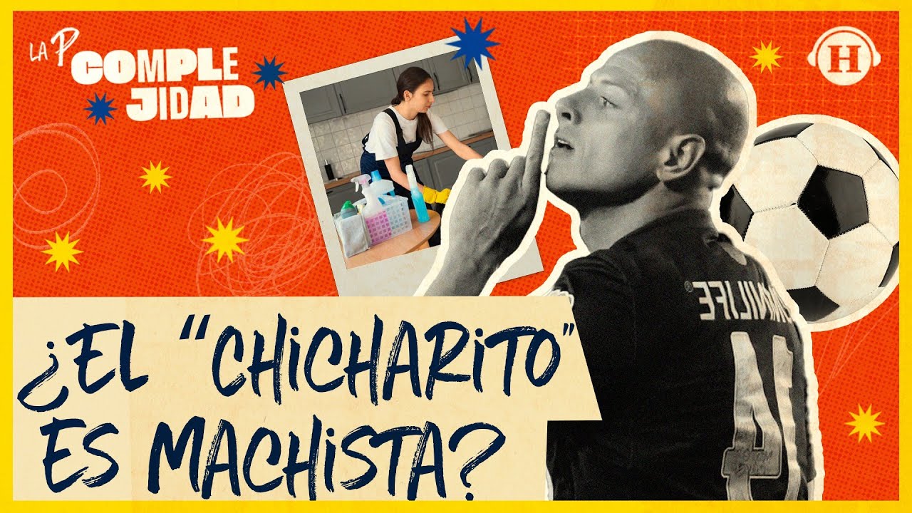 &iquest;El &ldquo;Chicharito&rdquo; fue machista o quiso hacer pol&eacute;mica?  | La P Complejidad