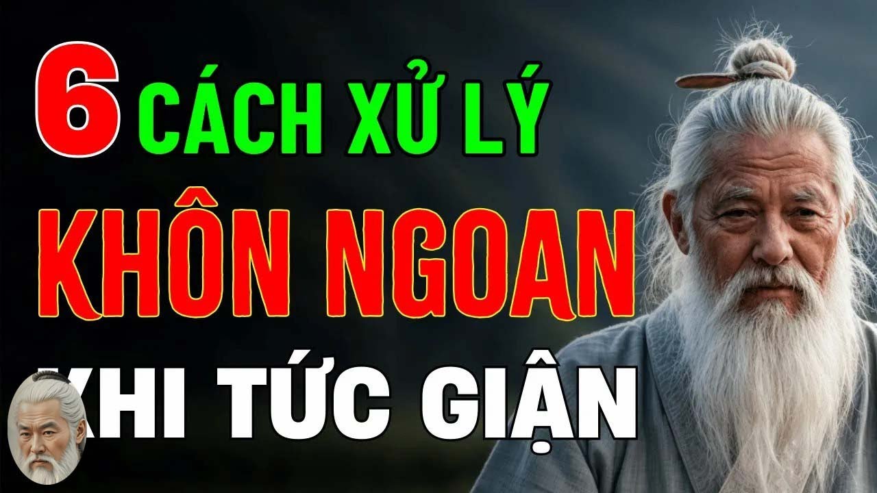 Cổ Nhân Dạy   6 Cách Xử Lý Cực Kỳ Khôn Ngoan Khi Tức Giận Để Không Hối Hận Cả Đời