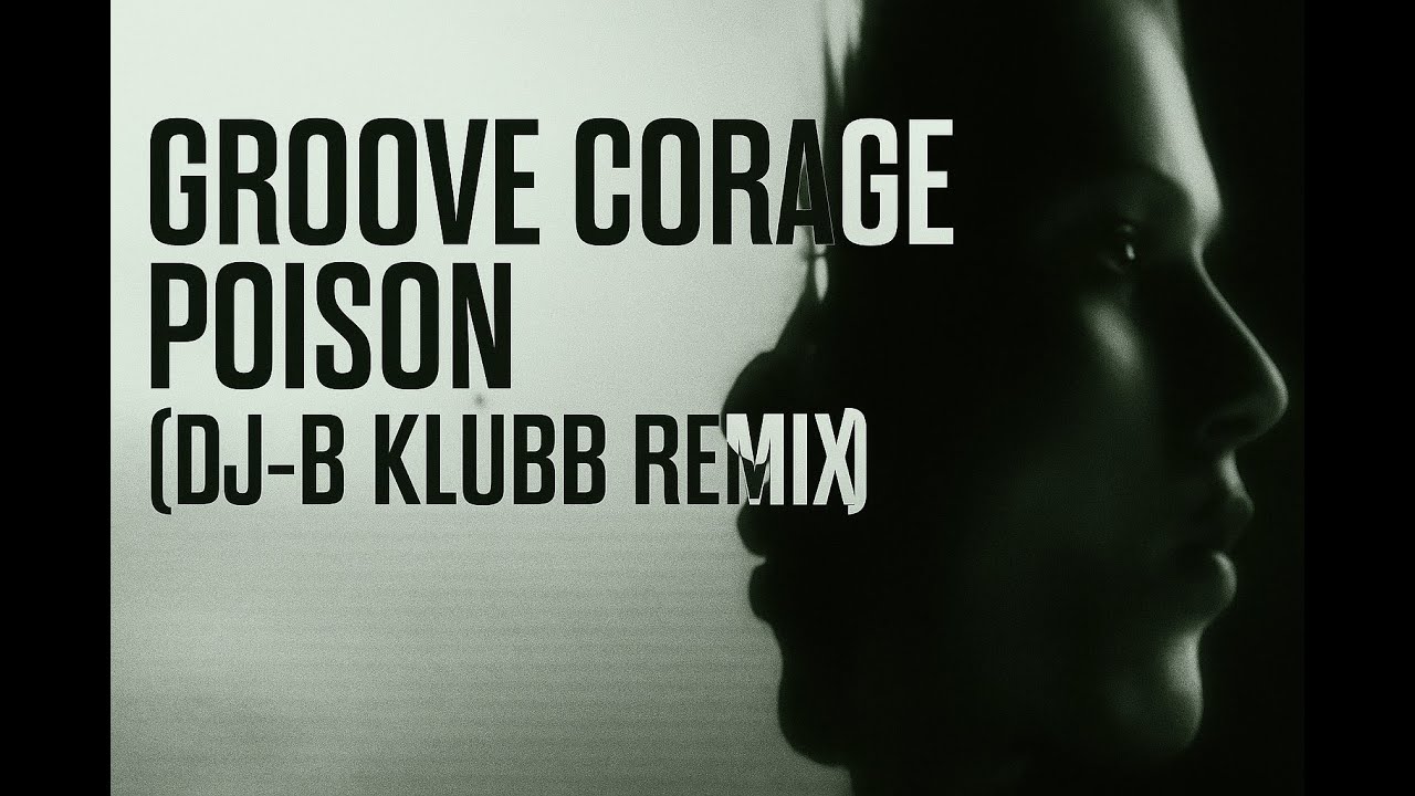 Groove Corage - Poison (DJ-B klubb rmx)