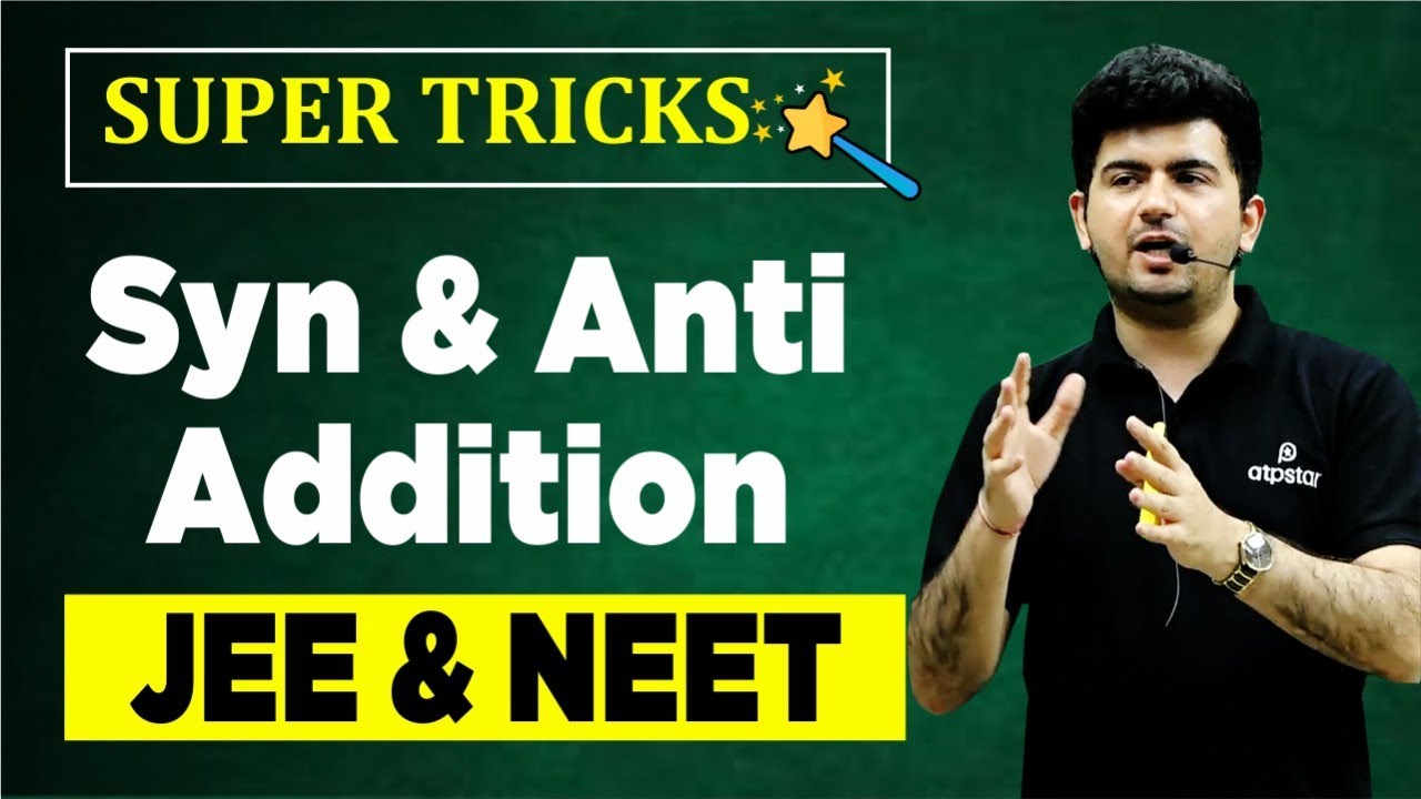 Super Tricks - Syn & anti addition | IIT JEE & NEET Organic | ATP STAR | Vineet Khatri