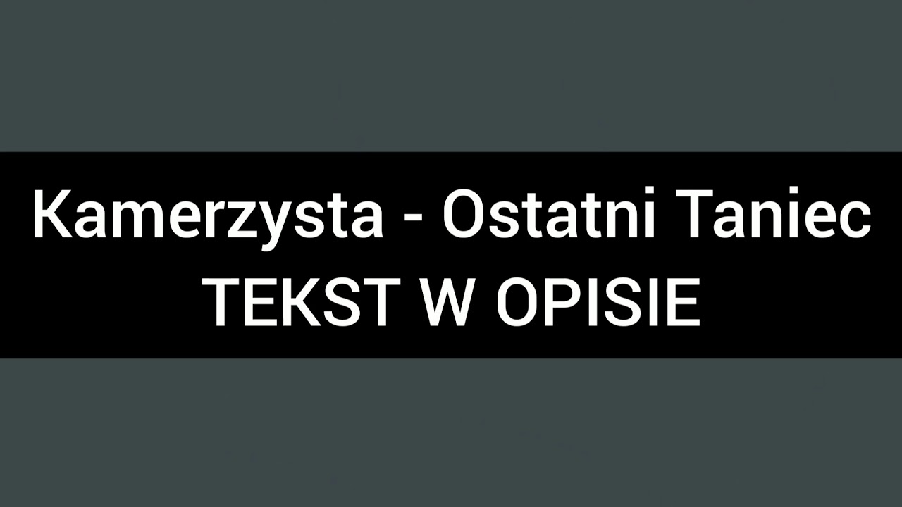 [TEKST] Kamerzysta - Ostatni Taniec + TEKST