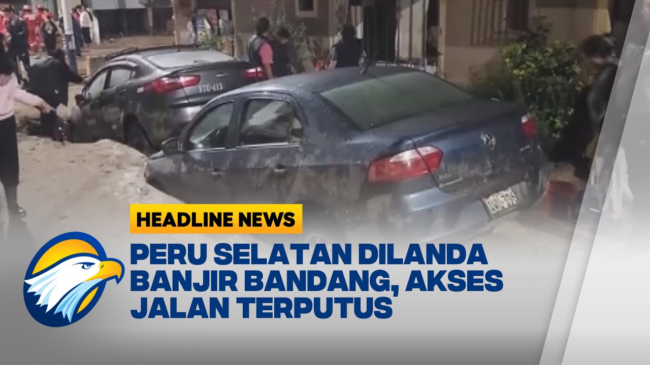 [HEADLINE NEWS, 22/2] Peru Tetapkan Status Darurat Akibat Banjir Bandang