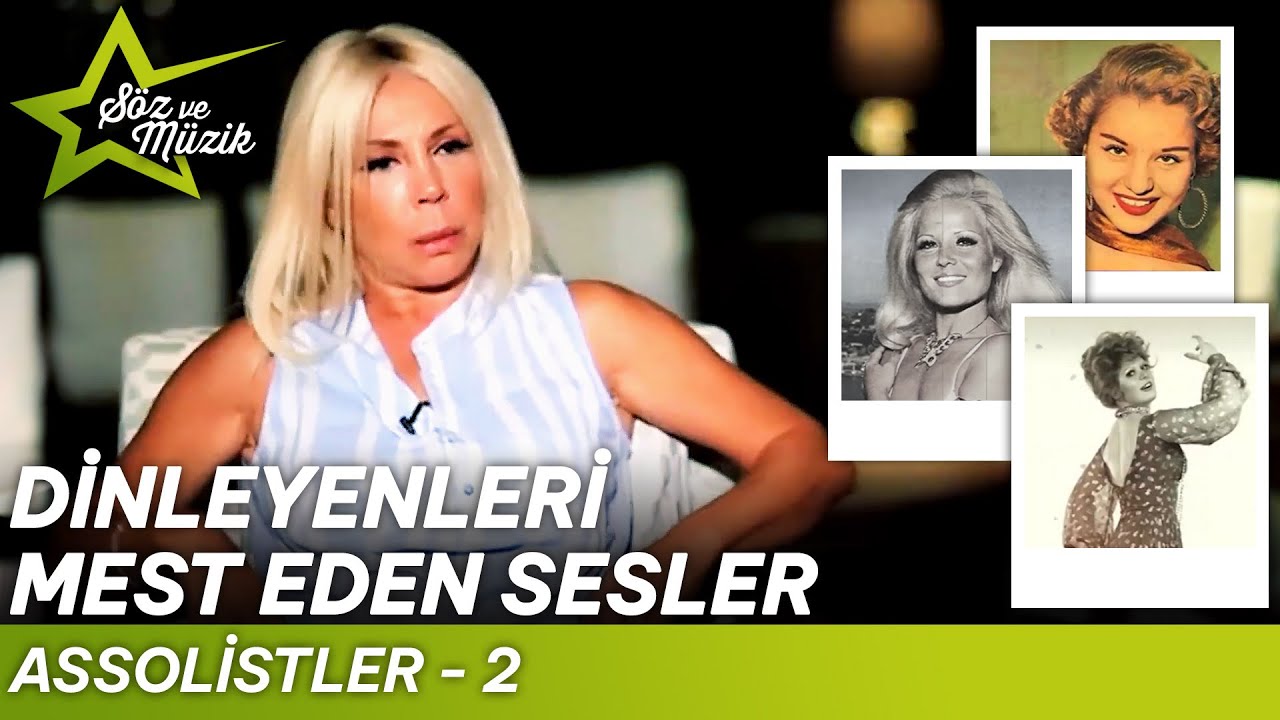 Dinleyenleri Mest Eden Sesler - Assolistler - 2 | Söz ve Müzik