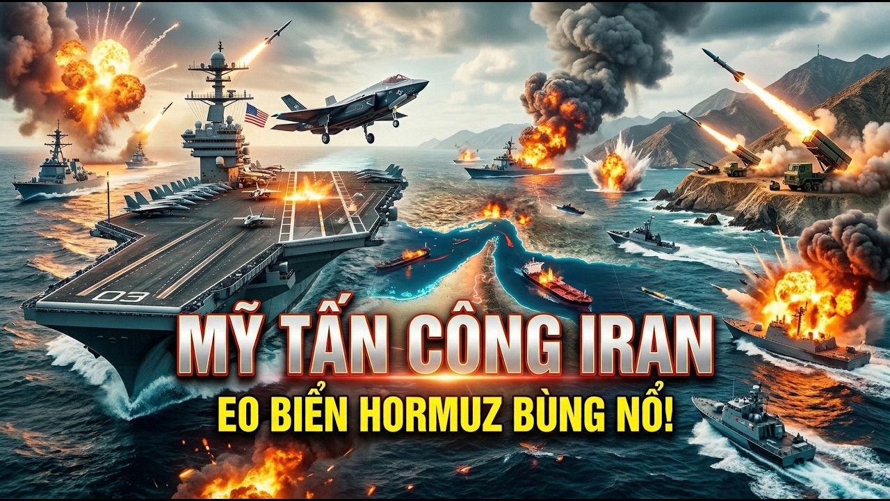CHIẾN TRANH MỸ – IRAN BÙNG NỔ: Mỹ Chiếm Eo Biển Hormuz, Kiểm Soát 30% Dầu Mỏ Thế Giới