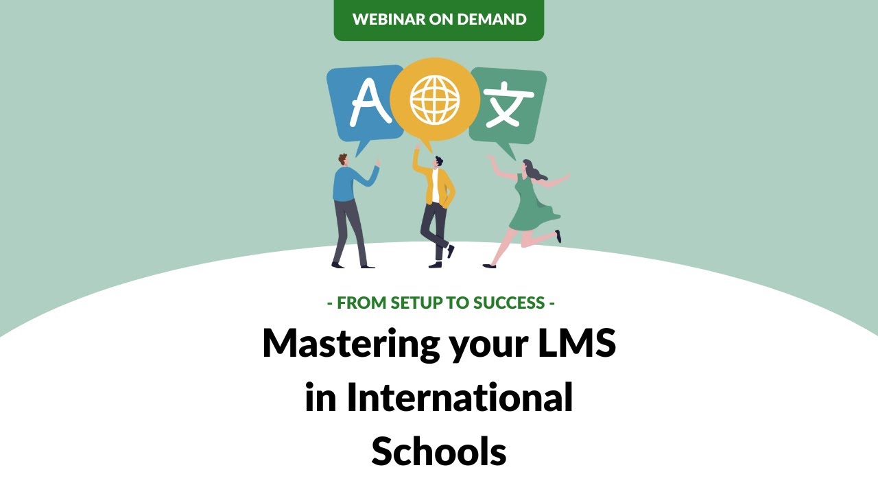 WEBINAR RECORDING | From setup to success: Mastering your LMS in International Schools