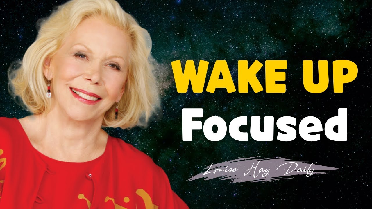 Wake Up Focused: Morning Affirmations for Energy & Confidence | Louise Hay Daily