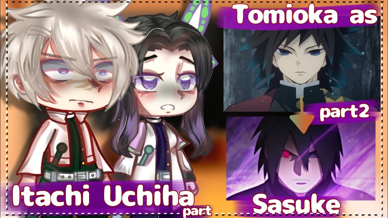 || Hashiras react to Itachi Uchiha || Tomioka as Sasuke Uchiha || part 2 { kny, Naruto, GC }