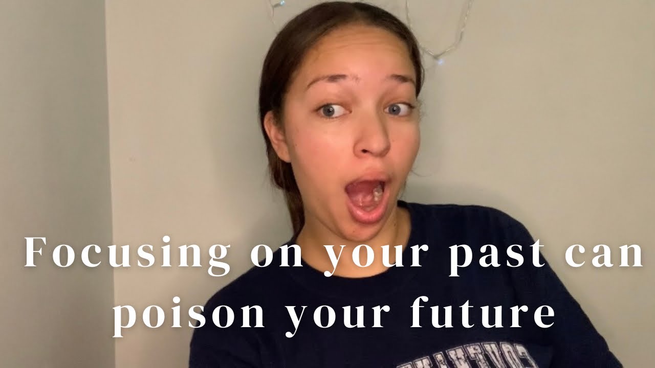 Focusing on your past can poison your future