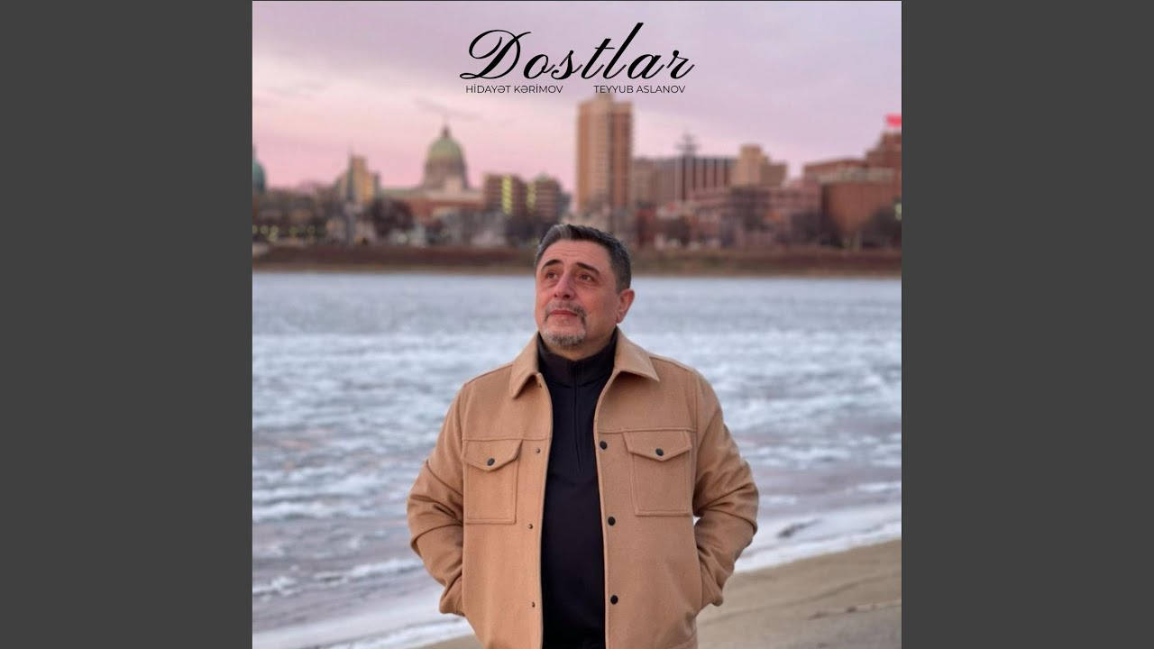 Dostlar (feat. Teyyub Aslanov)