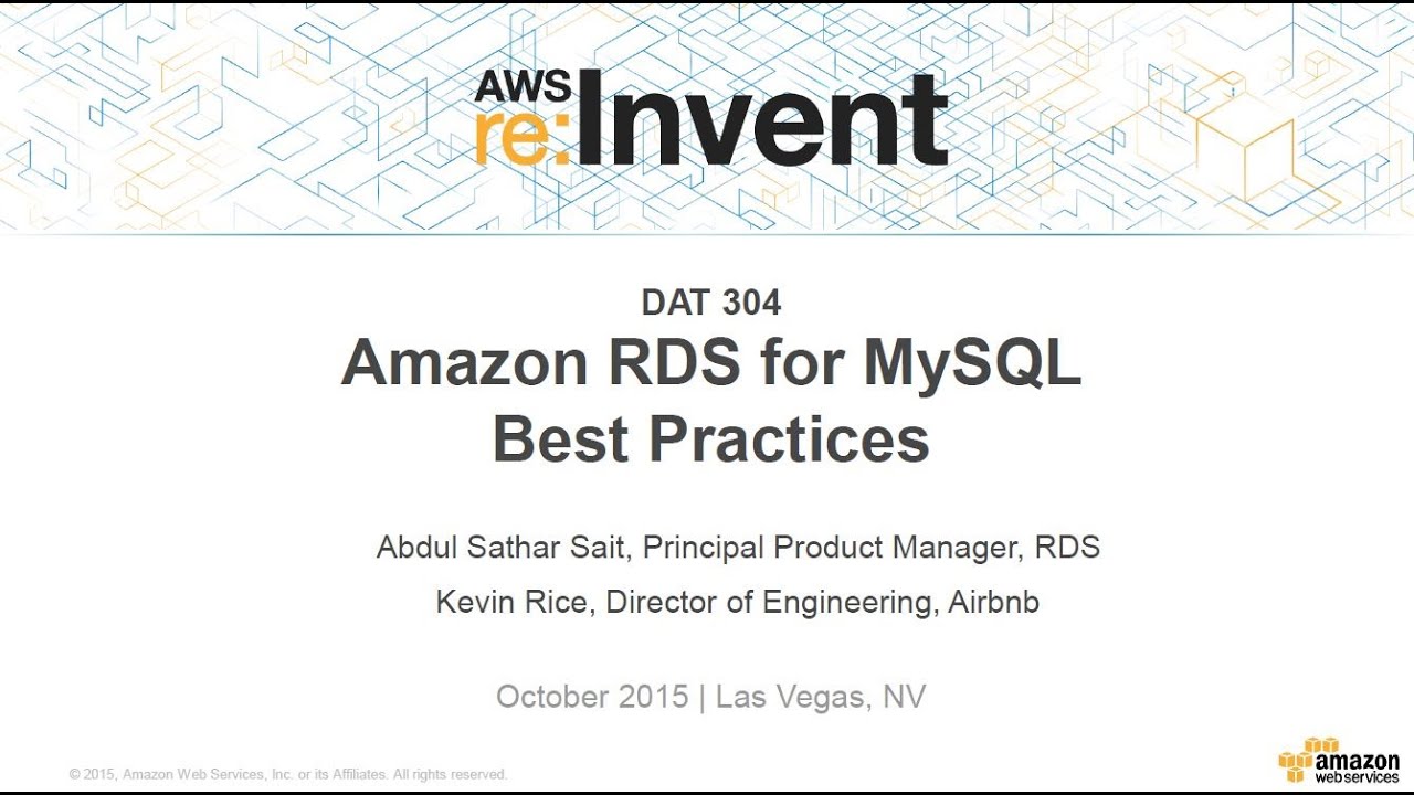AWS re:Invent 2015 | (DAT304) Amazon RDS for MySQL: Best Practices